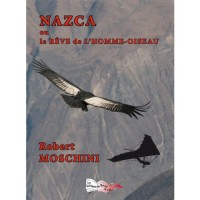 Nazca Ou le Reve de l'Homme Oiseau