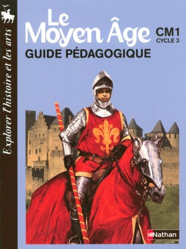 Le Moyen Age CM1, Cycle 3: Guide pédagogique