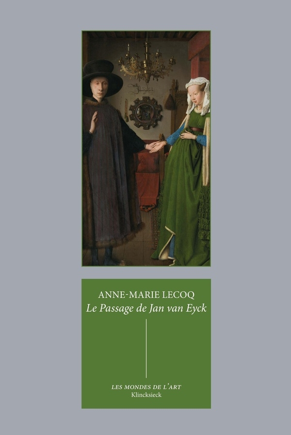 Le Passage de Jan van Eyck: Le Portrait des Arnolfini et quelques réflexions sur l'histoire de l'art passée et présente