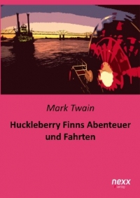 Huckleberry Finns Abenteuer und Fahrten