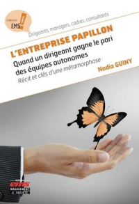 L'Entreprise Papillon - Quand un Dirigeant Gagne le Pari des Equipes Autonomes