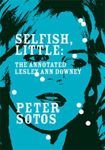 Selfish, Little: The Annotated Lesley Ann Downey [9780977799510]