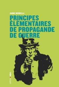 Principes élémentaires de propagande de guerre : Utilisables en cas de guerre, chaude ou tiède...