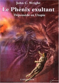 Le Phénix exultant : Dépossédé en Utopie