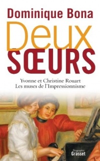 Deux soeurs : Yvonne et Christine Rouart, les muses de l'Impressionnisme (essai français)