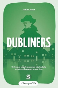 Dubliners: Avec termes clés traduits, dossier pédagogique et exercices