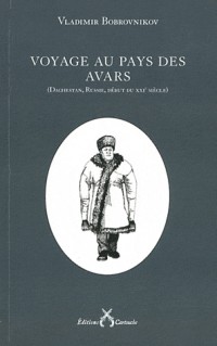 Voyage au pays des Avars : (Daghestan, Russie, début du XXIe siècle)