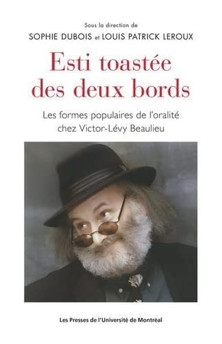 ESTI TOASTEE DES DEUX BORDS : LES FORMES POPULAIRES DE L ORALITE CHEZ VICTOR-LEVY BEAULIEU