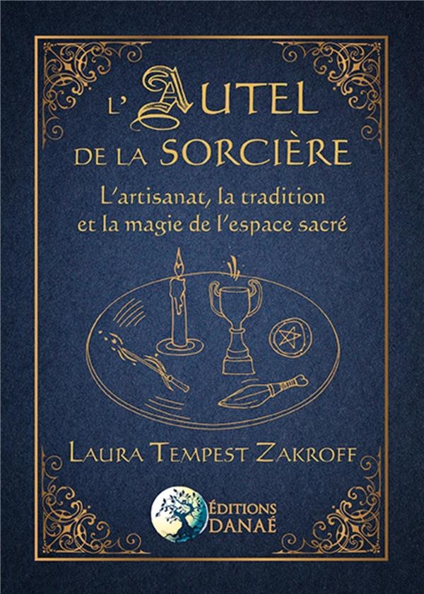 L'Autel de la Sorcière: L'artisanat, la tradition et la magie de l'espace sacré