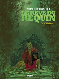 Le Rêve du requin - Cycle 2 - Tome 2: Dirty Business
