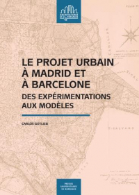 Le Projet Urbain a Madrid et a Barcelone - des Experimentations aux Modeles