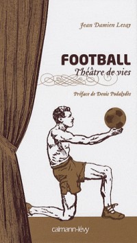 Football : Théâtre de vies