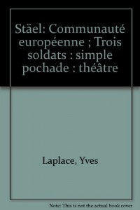 Staël. Trois soldats : Communauté européenne, simple pochade, théatre