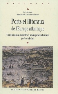 Ports et littoraux de l'Europe atlantique : Transformations naturelles et aménagements humains (XIVe-XVIe siècles)