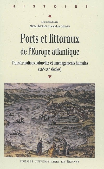 Ports et littoraux de l'Europe atlantique : Transformations naturelles et aménagements humains (XIVe-XVIe siècles)