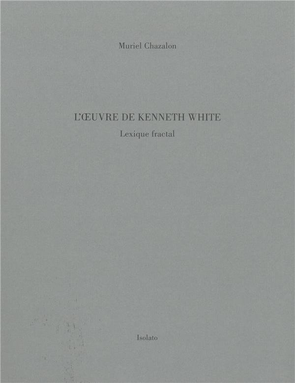 L'œuvre de Kenneth White: Lexique fractal