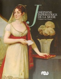Josephine impératrice de la Mode : L'élégance sous l'Empire