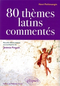 80 thèmes latins commentés. H. Petitmangin.