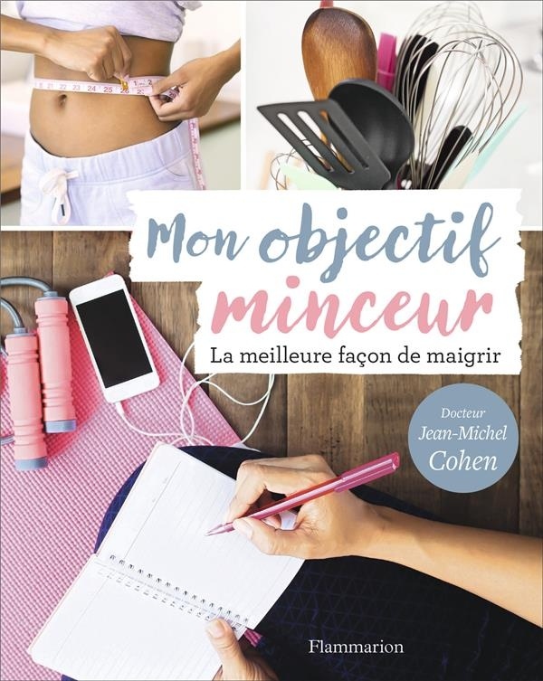 Mon objectif minceur : Pour maigrir semaine après semaine
