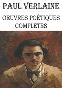 Paul Verlaine : oeuvres poétiques complètes