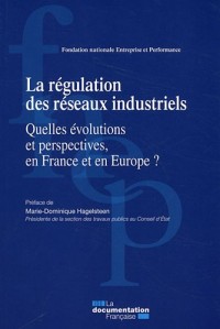 La régulation des réseaux industriels (rapport 2010 de la Fnep) - Quelles évolutions et perspectives, en France et en Europe