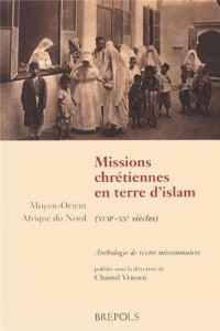Missions chrétiennes en terre d'islam (XVIIe-XXe siècles)
