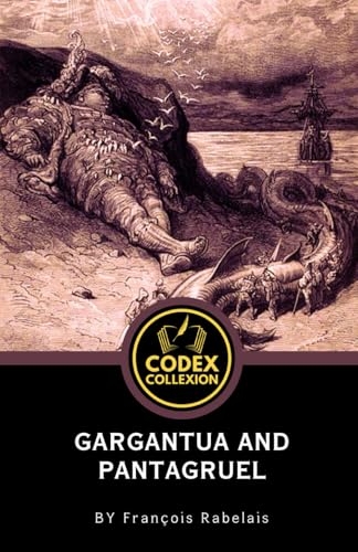Gargantua and Pantagruel: The Classic Tale of Gargantuan Adventures, Philosophical Wit, and Social Critique [9798307886007]