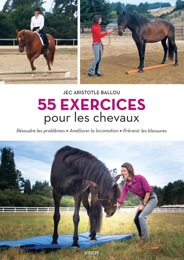 55 exercices correctifs pour les chevaux: Résoudre les problèmes posturaux, améliorer la locomotion et prévenir les blessures