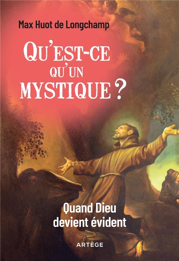 Qu'est-ce qu'un mystique ?: A la découverte d'une spiritualité d'exception