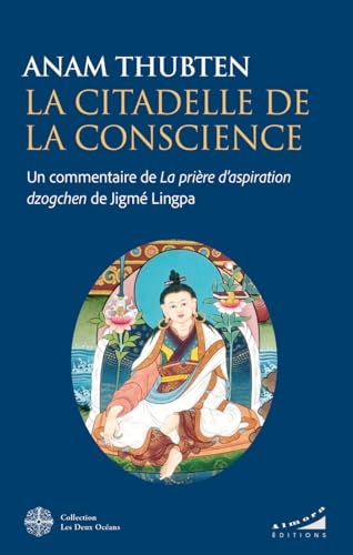 La citadelle de la conscience - Un commentaire de la prière d'aspiration Dzogchen de Jigmé Lingpa