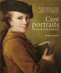 Cent portraits pour un siècle : De la cour à la ville sous les règnes de Louis XV et Louis XVI