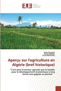 Aperçu sur l'agriculture en Algérie (bref historique): ‘C’est dans le secteur agricole que la bataille pour le développement économique à long terme sera gagnée ou perdue’