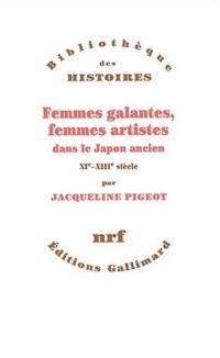 Femmes galantes, femmes artistes dans le Japon ancien: (XIe - XIIIe siècle)
