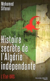 Histoire secrète de l'Algérie indépendante : L'Etat-DRS