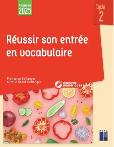 Réussir son entrée en vocabulaire cycle 2 (+ ressources numériques) – Nouvelle édition conforme aux programmes 2025