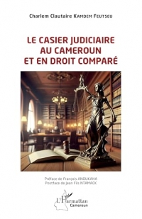 Le casier judiciaire au Cameroun et en droit comparé