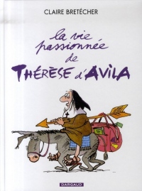 La vie passionnée de Thérèse d'Avila - tome 1