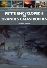 Petite encyclopédie des grandes catastrophes