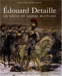 Edouard Detaille : Un siècle de gloire militaire