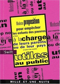 Modeste proposition pour empêcher les enfants des pauvres d'être à la charge de leurs parents ou de leur pays et pour les rendre utiles au public