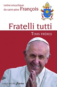 Lettre encyclique Fratelli tutti, tous frères du Saint-Père François sur la fraternité et l´amitié sociale