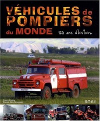 Véhicules de pompiers du monde : 125 Ans d'histoire
