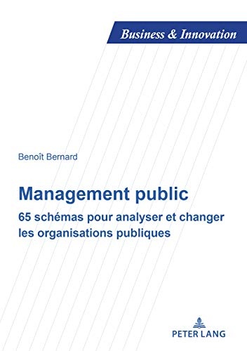 Management public : 65 schémas pour analyser et changer les organisations publiques