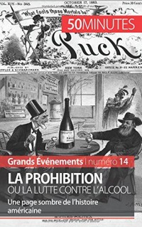 La Prohibition ou la lutte contre l'alcool: Une page sombre de lhistoire américaine