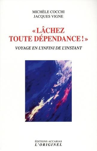 Lâcher toute dépendance : Voyage dans l'infini de l'instant