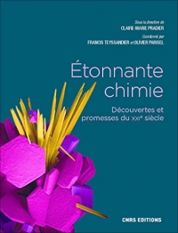 Étonnante chimie - Découvertes et promesses du XXIe siècle