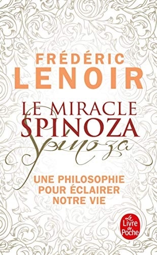 Le miracle Spinoza: Une philosophie pour éclairer notre vie