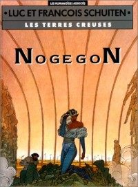 Les Terres creuses, tome 3 : Nogegon