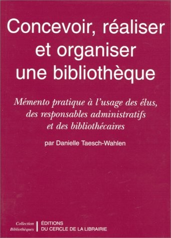 Concevoir, réaliser et organiser une bibliothèque