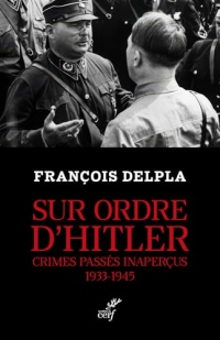 Sur ordre d'Hitler: Crimes passés inaperçus 1933-1945